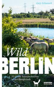 Wild Berlin Schunack, Gary 9783814802541