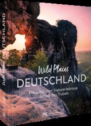 Wild Places Deutschland Berghoff, Jörg 9783734326479