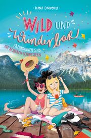 Wild und Wunderbar - Freundinnen sind die besseren Schwestern Einwohlt, Ilona 9783401605111