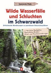 Wilde Wasserfälle und Schluchten im Schwarzwald Freudenthal, Annette/Freudenthal, Lars 9783862467716