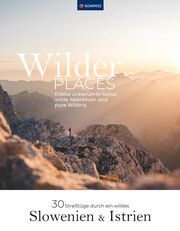 Wilder Places - 30 Streifzüge durch ein wildes Slowenien & Istrien  9783991541448
