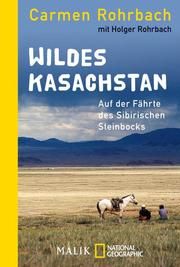 Wildes Kasachstan Rohrbach, Carmen/Rohrbach, Holger 9783492406468