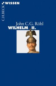 Wilhelm II. Röhl, John C G 9783406654824