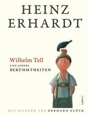 Wilhelm Tell und andere Berühmtheiten Erhardt, Heinz 9783830363811