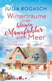 Winterträume in der kleinen Manufaktur am Meer Rogasch, Julia 9783548068183