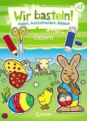 Wir basteln! - Malen, Ausschneiden, Kleben - Ostern Norbert Pautner 9783743205772