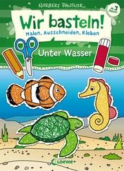 Wir basteln! - Malen, Ausschneiden, Kleben - Unter Wasser Norbert Pautner 9783743208841