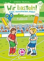 Wir basteln! - Malen, Ausschneiden, Kleben - Fußball Norbert Pautner 9783743210448