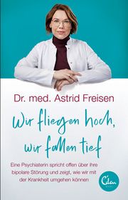 Wir fliegen hoch, wir fallen tief Freisen, Astrid (Dr. med.) 9783959103763