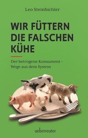 Wir füttern die falschen Kühe Steinbichler, Leo 9783800078271