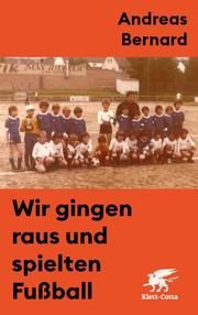 Wir gingen raus und spielten Fußball Bernard, Andreas 9783608980776