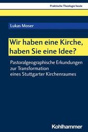 Wir haben eine Kirche, haben Sie eine Idee? Moser, Lukas 9783170434127