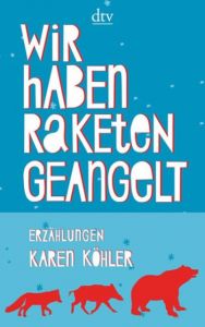 Wir haben Raketen geangelt Köhler, Karen 9783423144742