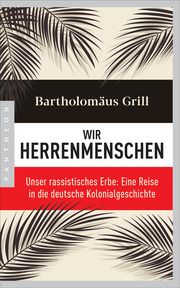 Wir Herrenmenschen Grill, Bartholomäus 9783570554319