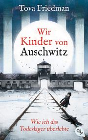 Wir Kinder von Auschwitz - Wie ich das Todeslager überlebte Friedman, Tova 9783570316832