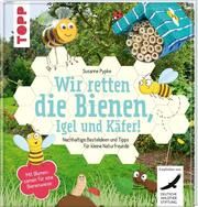 Wir retten die Bienen, Igel und Käfer! Pypke, Susanne 9783772484230