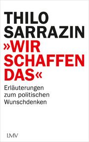 'Wir schaffen das' Sarrazin, Thilo 9783784436135