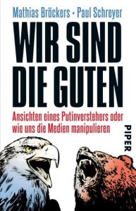 Wir sind die Guten Bröckers, Mathias/Schreyer, Paul 9783492308007