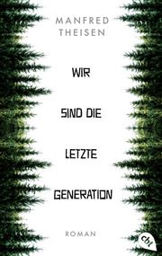 Wir sind die letzte Generation Theisen, Manfred 9783570315453