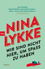 Wir sind nicht hier, um Spaß zu haben Lykke, Nina 9783442774456