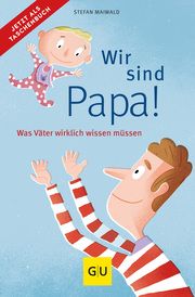 Wir sind Papa! Maiwald, Stefan 9783833883484