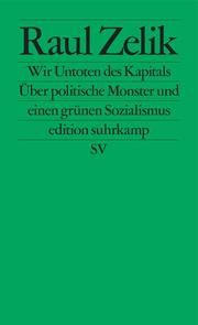 Wir Untoten des Kapitals Zelik, Raul 9783518127469