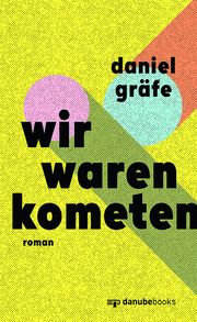 Wir waren Kometen Gräfe, Daniel 9783946046417