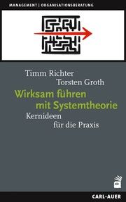 Wirksam führen mit Systemtheorie Richter, Timm/Groth, Torsten 9783849705060