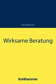 Wirksame Beratung Bildhäuser, Dirk 9783170429802