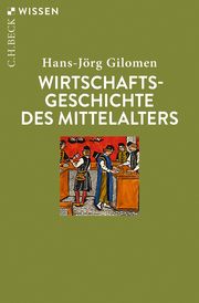 Wirtschaftsgeschichte des Mittelalters Gilomen, Hans-Jörg 9783406794995