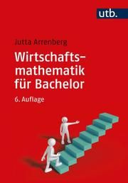 Wirtschaftsmathematik für Bachelor Arrenberg, Jutta (Prof. Dr.) 9783825254872