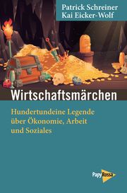 Wirtschaftsmärchen Schreiner, Patrick/Eicker-Wolf, Kai 9783894388140