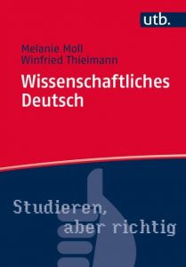 Wissenschaftliches Deutsch Moll, Melanie (Dr.)/Thielmann, Winfried (Prof. Dr.) 9783825246501