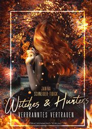 Witches & Hunters - Verbranntes Vertrauen Schneider-Tidigk, Janina 9783959918398