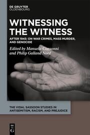 Witnessing the Witness of War Crimes, Mass Murder, and Genocide Manuela Consonni/Philip Galland Nord 9783110770896