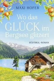 Wo das Glück im Bergsee glitzert Hofer, Maxi 9783404193288