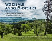 Wo die Alb am schönsten ist Faltin, Thomas 9783839228708