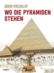 Wo die Pyramiden stehen Macaulay, David 9783962691141