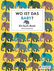 Wo ist das Baby? Teckentrup, Britta 9783791373164