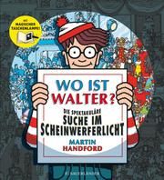 Wo ist Walter? Die spektakuläre Suche im Scheinwerferlicht Handford, Martin 9783737358095