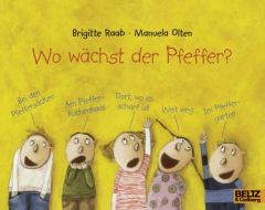 Wo wächst der Pfeffer? Olten, Manuela/Raab, Brigitte 9783407761064