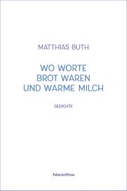 Wo Worte Brot waren und warme Milch Buth, Matthias 9783962581671