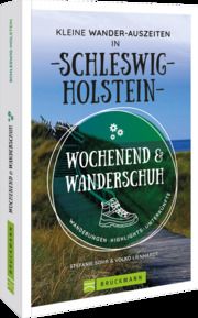 Wochenend und Wanderschuh - Kleine Wander-Auszeiten in Schleswig-Holstein Sohr, Stefanie/Lienhardt, Volko 9783734324291
