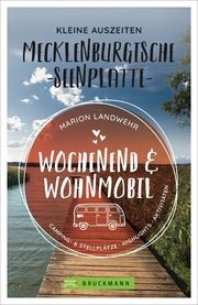 Wochenend und Wohnmobil - Kleine Auszeiten Mecklenburgische Seenplatte Landwehr, Marion 9783734316821