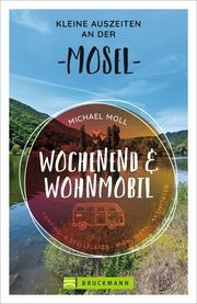 Wochenend und Wohnmobil - Kleine Auszeiten an der Mosel Moll, Michael 9783734320569