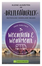 Wochenend und Wohnmobil - Kleine Auszeiten im Dreiländereck Deutschland/Niederlande/Belgien Zaglitsch, Hans 9783734320613