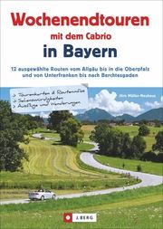 Wochenendtouren mit dem Cabrio in Bayern Müller-Neuhaus, Jörn 9783862466672