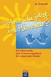 Wohnst du jetzt im Himmel? Eckardt, Jo 9783579068077