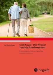 work & care - Der Weg zur Vereinbarkeitskompetenz Bischofberger, Iren 9783456862620