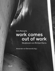 work comes out of work Reinartz, Dirk/Serra, Richard 9783969993422